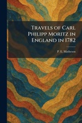 Cover: Travels of Carl Philipp Moritz in England in 1782 - Tradd Street Press