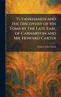 Cover: Tutankhamen and the Discovery of His Tomb by the Late Earl of Carnarvon and Mr. Howard Carter - Tradd Street Press