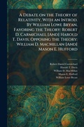 Cover: A Debate on the Theory of Relativity, With an Introd. By William Lowe Bryan. Favoring the Theory - Tradd Street Press