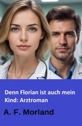Cover: Denn Florian ist auch mein Kind: Arztroman - neobooks