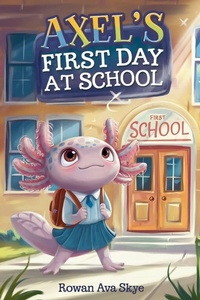 Enlarge image Cover: Axel's First Day at School - Rowan Ava Skye
