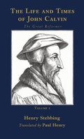 Cover: The Life and Times of John Calvin, Volume 1 - Wipf & Stock Publishers