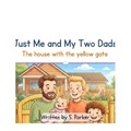 Cover: Just Me and My Two Dads - Inclusive Kids Press