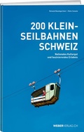 Cover: 200 Kleinseilbahnen Schweiz - Weber Verlag AG