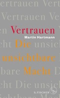 Cover: Vertrauen - Die unsichtbare Macht - Fischer Taschenbuch