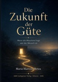 Cover: Die Zukunft der G&uuml;te - A&M Lichtgarten Verlag