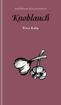 Enlarge image Cover: Knoblauch - Mandelbaum Verlag eG