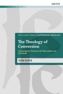 Cover: The Theology of Conversion - T.& T.Clark Ltd