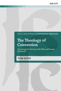 Enlarge image Cover: The Theology of Conversion - T.& T.Clark Ltd