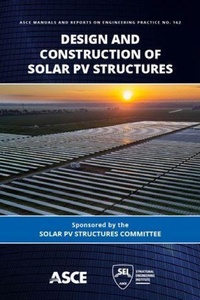 Enlarge image Cover: Design and Construction of Solar PV Structures - American Society of Civil Engineers