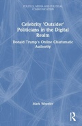 Cover: Celebrity 'Outsider' Politicians in the Digital Realm - Routledge