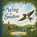Cover: Wing the Swallow - Langley Ventures Publishing
