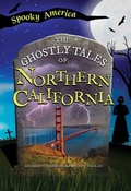 Cover: The Ghostly Tales of Northern California - Arcadia Children's Books