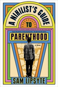 Enlarge image Cover: A Nihilist's Guide to Parenthood - Graywolf Press