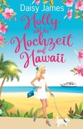 Cover: Holly und die Hochzeit auf Hawaii - Daisy James
