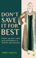 Cover: Don't Save It For Best - Jo Wildsmith Publishing