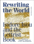 Cover: Rewriting the World: Isidore Isou and the Lettrist Book - Center for Book Arts