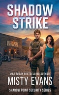 Cover: Shadow Strike, Shadow Point Security Romantic Suspense Series, Book 3 - Beach Path Publishing, LLC