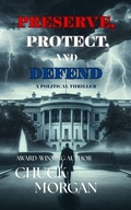 Cover: Preserve, Protect, And Defend - Chuck Morgan
