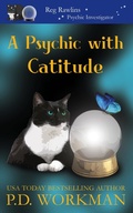 Cover: A Psychic with Catitude - P.D. Workman
