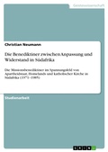 Cover: Die Benediktiner zwischen Anpassung und Widerstand in S&uuml;dafrika - GRIN Verlag
