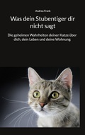 Cover: Was dein Stubentiger dir nicht sagt - BoD - Books on Demand