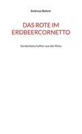 Cover: Das Rote im Erdbeercornetto - BoD - Books on Demand