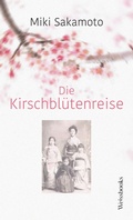 Cover: Die Kirschbl&uuml;tenreise - Weissbooks Verlagsgesellschaft