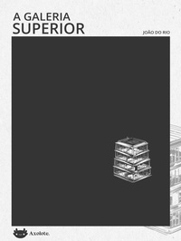 Enlarge image Cover: A galeria superior - Axolote Editorial