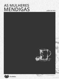 Enlarge image Cover: As mulheres mendigas - Axolote Editorial