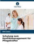 Cover: Schulung zum Konfliktmanagement fuer Pflegekraefte! - Verlag Unser Wissen