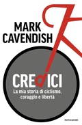 Cover: Credici. La mia storia di ciclismo, coraggio e libert&agrave; - Vivavoce;Mondadori