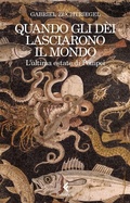 Cover: Quando gli d&egrave;i lasciarono il mondo. L'ultima estate di Pompei - Scintille;Feltrinelli
