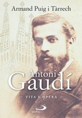 Cover: Antoni Gaud&iacute;. Vita e opera - Tempi e figure;San Paolo Edizioni