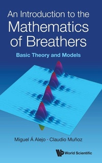 Enlarge image Cover: An Introduction To The Mathematics Of Breathers: Basic Theory And Models - World Scientific Publishing Co Pte Ltd