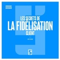 Cover: Les secrets de la fid&eacute;lisation client - Five Minutes Editions