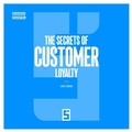 Cover: The Secrets of Customer Loyalty - Five Minutes Editions