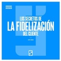 Cover: Los secretos de la fidelizaci&oacute;n del cliente - Five Minutes Editions