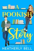 Cover: A Bookish Story - Heatherly Bell
