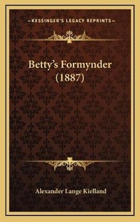 Abbildung von: Betty's Formynder (1887) - Kessinger Publishing