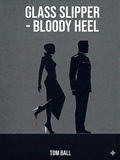 Cover: Glass Slipper - Bloody Heel - Tom Ball