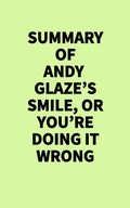 Cover: Summary of Andy Glaze's Smile, or You're Doing it Wrong - IRB Media