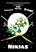 Cover: The Attack of Financial Creatures Love Battle of The Precious Metal Stone Ninjas part six - Edward Thompson