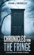 Cover: Chronicles From The Fringe - John J Wiseley