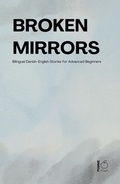 Cover: Broken Mirrors: Bilingual Danish-English Stories for Advanced Beginners - Pomme Bilingual