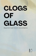 Cover: Clogs of Glass: Bilingual Dutch-English Stories for Advanced Beginners - Pomme Bilingual