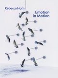 Cover: Rebecca Horn. Emotion in Motion - K&ouml;nig, Walther
