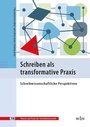 Cover: Schreiben als transformative Praxis - wbv Media