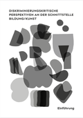Cover: Diskriminierungskritische Perspektiven an der Schnittstelle Bildung/Kunst - Kunsthochschule Mainz