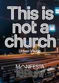 Cover: Manifesta 16 Ruhr: This is not a church - Verlag Kettler